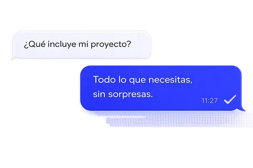 Conversación de chat mostrando la pregunta '¿Qué incluye mi proyecto?' con respuesta 'Todo lo que necesitas, sin sorpresas'